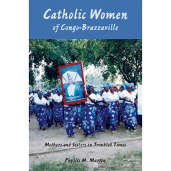 Catholic Women of Congo-Brazzaville: Mothers and Sisters in Troubled Times