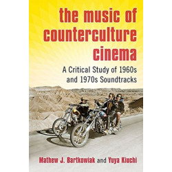 The Music of Counterculture Cinema: A Critical Study of 1960s and 1970s Soundtracks