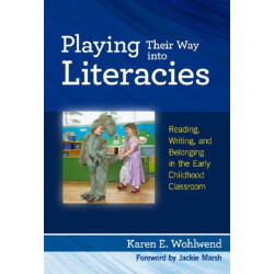 Playing Their Way Into Literacies: Reading, Writing and Belonging in the Early Childhood Classroom