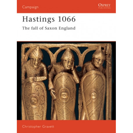 Hastings 1066: The Fall of Saxon England