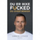 Du er ikke fucked: Du overtænker