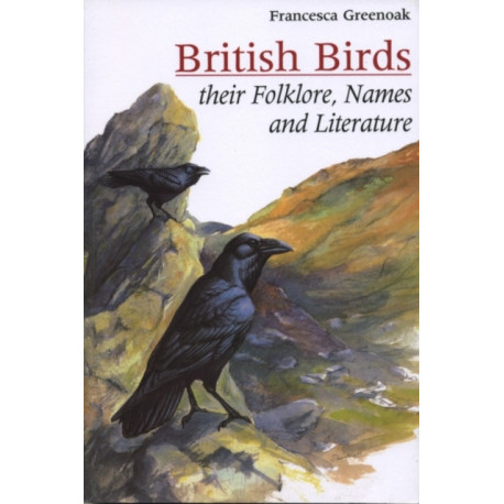 British Birds: Their names, folklore and literature