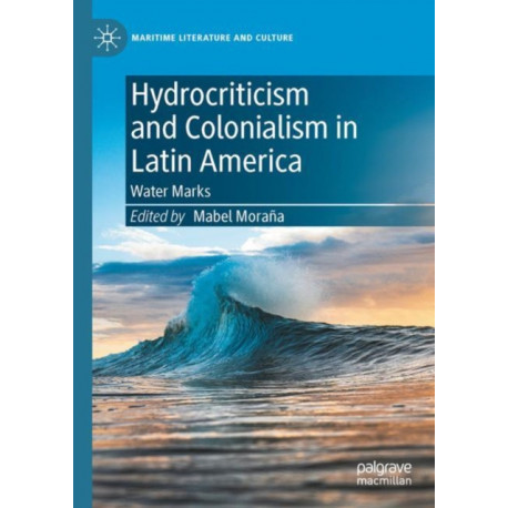 Hydrocriticism and Colonialism in Latin America: Water Marks