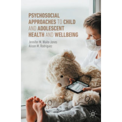Psychosocial Approaches to Child and Adolescent Health and Wellbeing