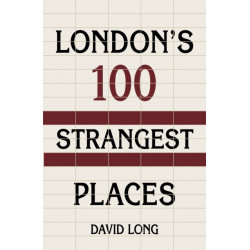 London's 100 Strangest Places