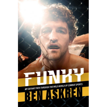 Funky: My Defiant Path Through the Wild World of Combat Sports