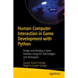 Human-Computer Interaction in Game Development with Python: Design and Develop a Game Interface Using HCI Technologies and Techniques