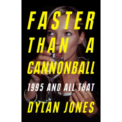 Faster Than A Cannonball: 1995 and All That