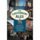 The Canterbury Ales: Great Beers and Pubs Along the Route to Canterbury