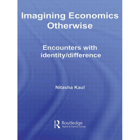 Imagining Economics Otherwise: Encounters with Identity/Difference