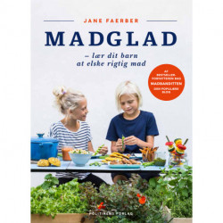 Madglad: lær dit barn at elske rigtig mad