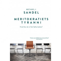 Meritokratiets tyranni: Hvad blev der af det fælles bedste?