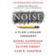 Noise: A Flaw in Human Judgment
