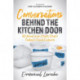 Conversations Behind the Kitchen Door: 50 American Chefs Chart Today's Food Culture