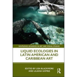 Liquid Ecologies in Latin American and Caribbean Art