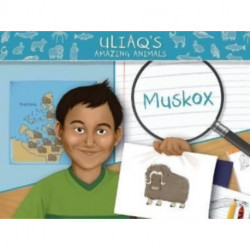 Uliaq's Amazing Animals: Muskox: English Edition