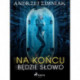 Na końcu będzie słowo
