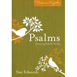 Psalms – Discovering Authentic Worship: Discovering Authentic Worship