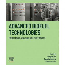 Advanced Biofuel Technologies: Present Status, Challenges and Future Prospects