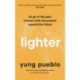 Lighter: Let Go of the Past, Connect with the Present, and Expand The Future