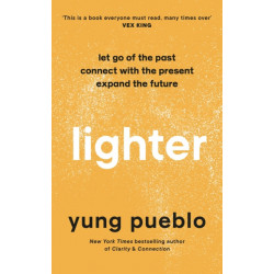 Lighter: Let Go of the Past, Connect with the Present, and Expand The Future