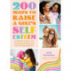 200 Ways to Raise a Girl's Self-Esteem: A Self Worth Book for Teaching, Guiding, and Parenting Daughters (Adolescent Health, Psychology, & Counseling)