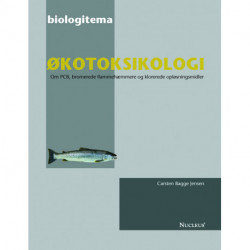 Økotoksikologi: Om PCB, bromerede flammehæmmere og klorerede opløsningsmidler