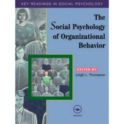 The Social Psychology of Organizational Behavior: Key Readings