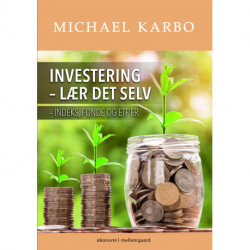 INVESTERING - LÆR DET SELV - Indeks, fonde og ETF’er