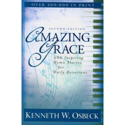 Amazing Grace – 366 Inspiring Hymn Stories for Daily Devotions: 366 Inspiring Hymn Stories for Daily Devotions