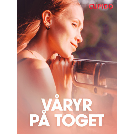 Våryr på toget - erotiske noveller