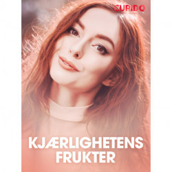 Kjærlighetens frukter - erotiske noveller