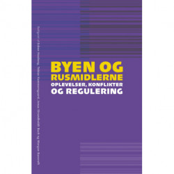 Byen og rusmidlerne: Oplevelser, konflikter og regulering