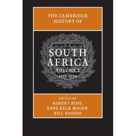The Cambridge History of South Africa: Volume 2, 1885–1994