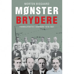 Mønsterbrydere: Fodboldtaktik i Danmark 1878 - 1937
