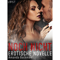 Noch nicht – Erotische Novelle