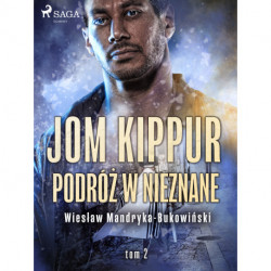 Jom Kippur - Podróż w nieznane. Tom II Trylogii