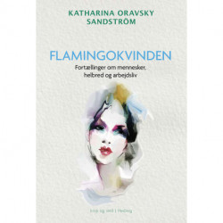 FLAMINGOKVINDEN - Fortællinger om mennesker, helbred og arbejdsliv