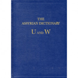 The Assyrian Dictionary of the Oriental Institute of the University of Chicago, Volume 20, U and W: Vol 20 U/W