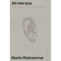 Att intervjua : att fråga är att lyssna
