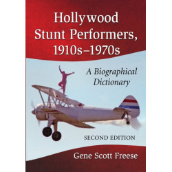 Hollywood Stunt Performers, 1910s-1970s: A Biographical Dictionary, 2d ed.