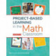 Project-Based Learning in the Math Classroom: Grades 6-10