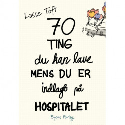 70 ting du kan lave, mens du er indlagt på hospitalet