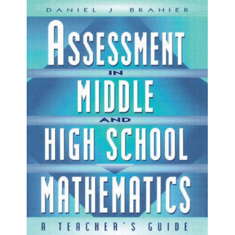 Assessment in Middle and High School Mathematics: A Teacher's Guide