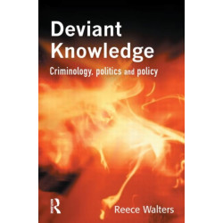 Deviant Knowledge: Criminology, Politics and Policy