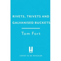 Rivets, Trivets and Galvanised Buckets: Life in the village hardware shop