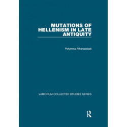Mutations of Hellenism in Late Antiquity