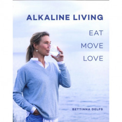 Alkaline Living: Eat Move Love