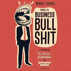Farvel til business bullshit