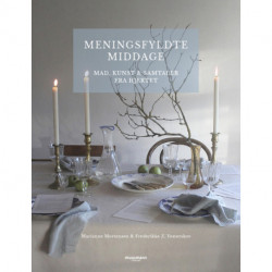 Meningsfyldte middage: Mad, kunst & samtaler fra hjertet